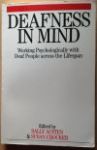 Deafness In Mind: Working Psychologically with Deaf People Across the Lifespan By Sally Austen